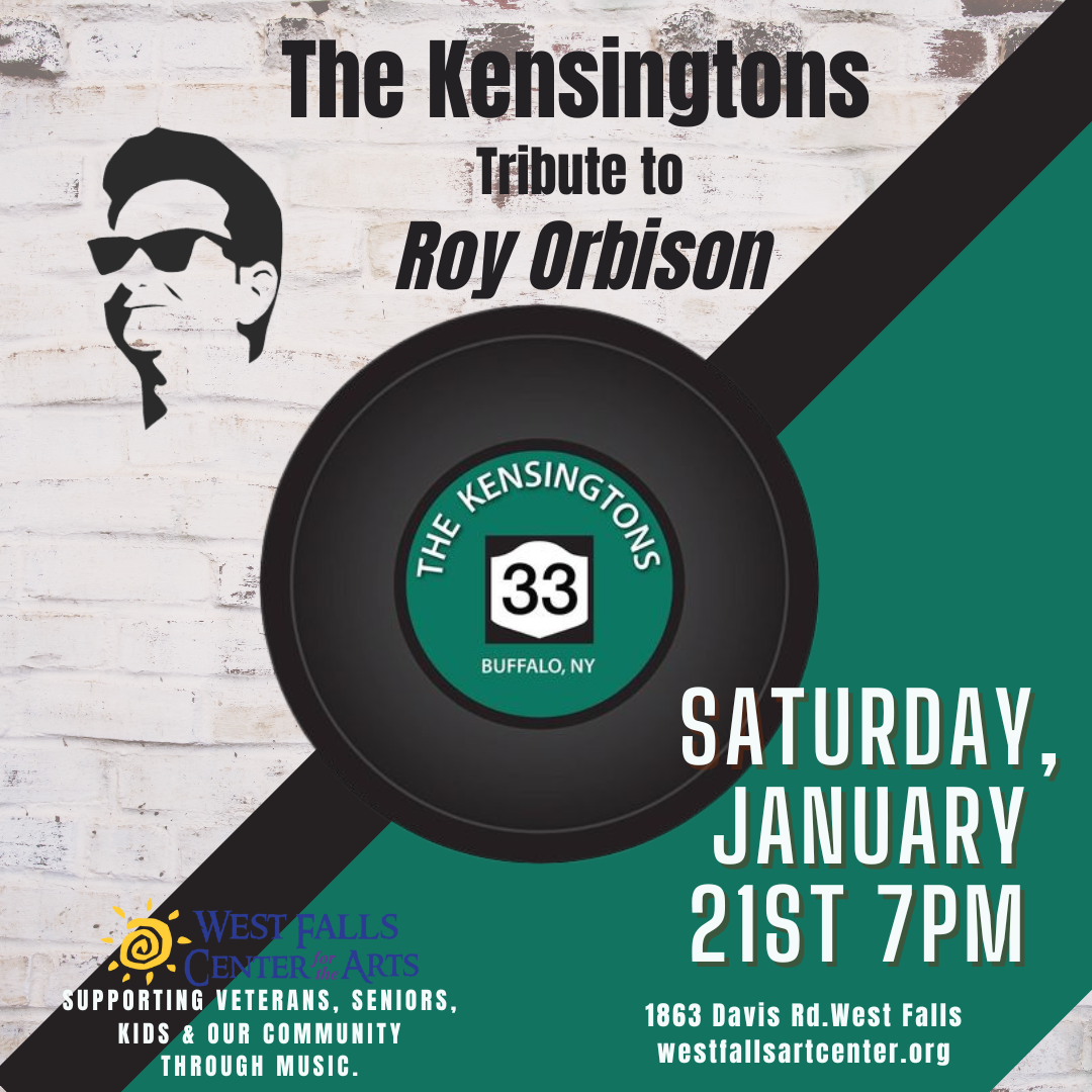 Poster: The Kensingtons tribute to Roy Orbison, Saturday, January 21st, 7 PM at West Falls Art Center.