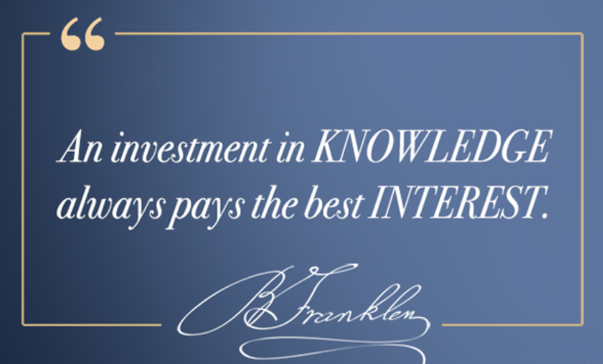 A quote from franklin that says an investment in knowledge always pays the best interest