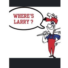 A cartoon of a plumber with a speech bubble that says where 's larry