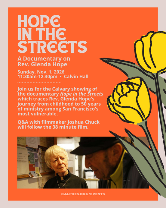 Hope in the streets: A Documentary on 
Rev. Glenda Hope
Sunday, Nov. 1, 2026
11:30am-12:30pm
Calvin Hall
Join us for the Calvary showing of the documentary Hope in the Streets which traces Rev. Glenda Hope's journey from childhood to 50 years of ministry among San Francisco's most vulnerable.
Q&A with filmmaker Joshua Chuck will follow the 38 minute film.
