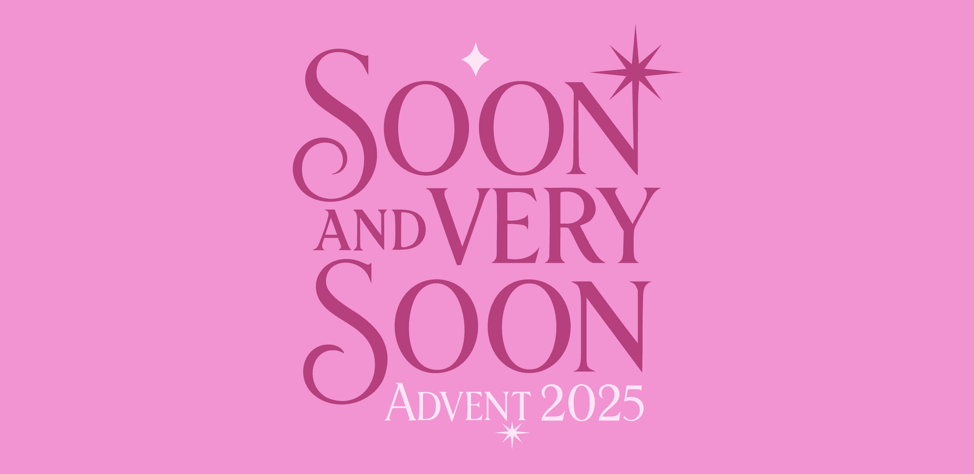 A pink image that says ‘soon and very soon advent 2025’ in darker pink and a few stars