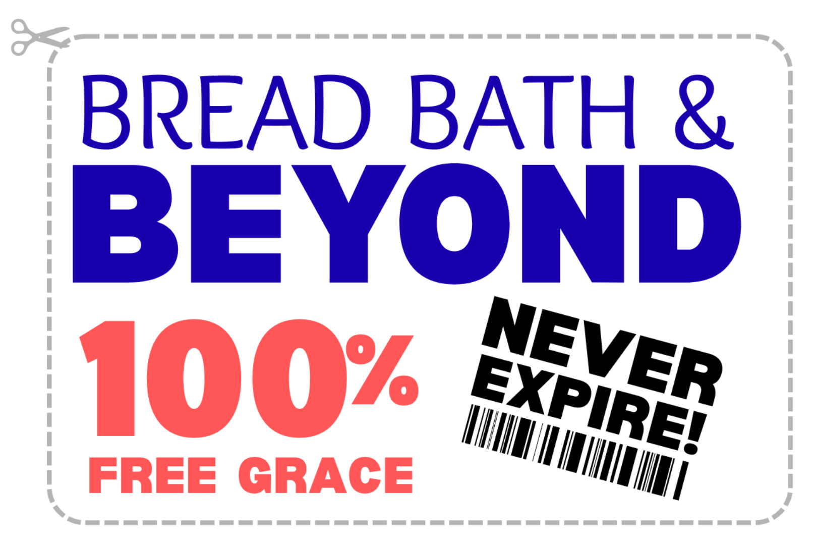 A coupon that reads ‘bread bath and beyond 100% free grace, never expire!’