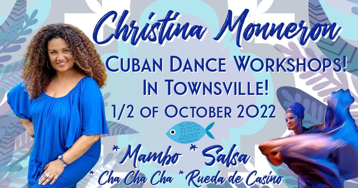 CHRISTINA MONNERON CUBAN DANCE WORKSHOPS IN TOWNSVILLE!