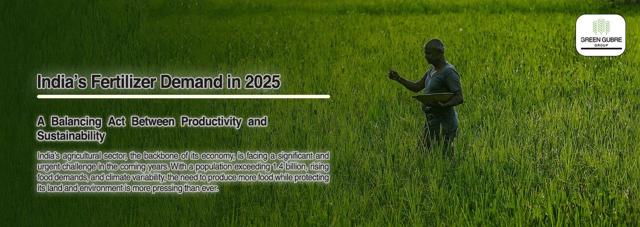 India’s Fertilizer Demand in 2025 – A Balancing Act Between Productivity and Sustainability