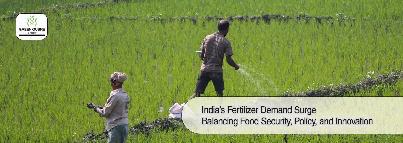 India’s Fertilizer Demand Surge – Balancing Food Security, Policy, and Innovation