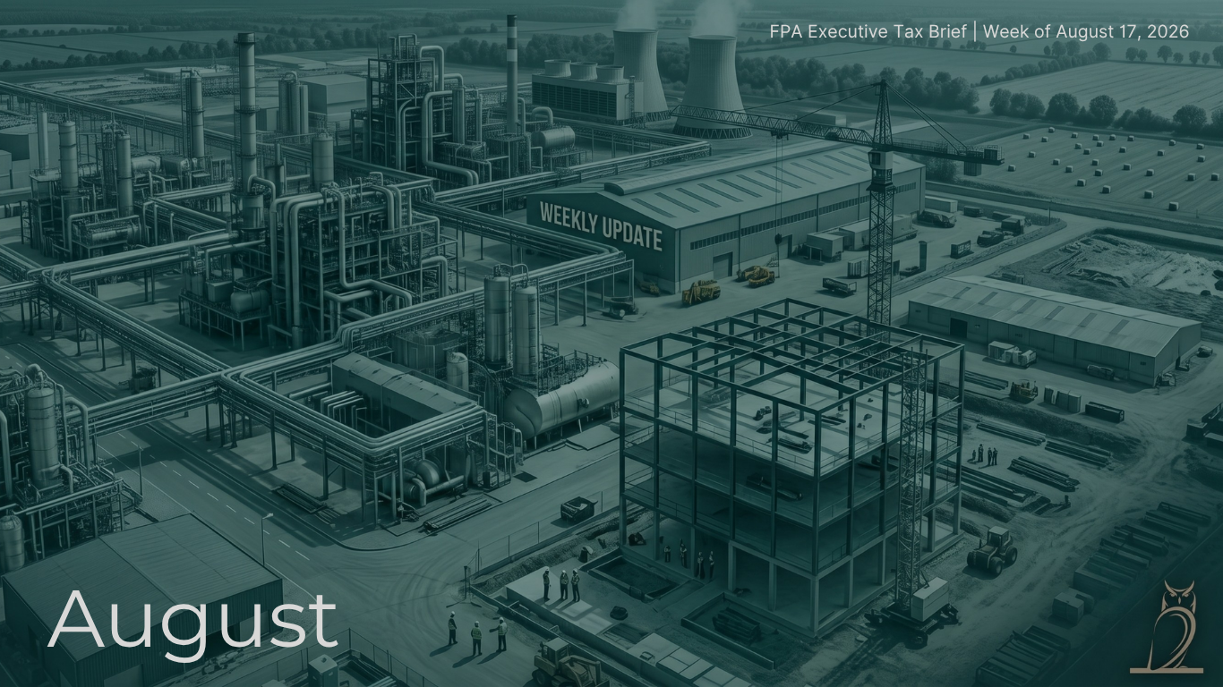 FPA Executive Tax Brief Issue 005 covering overtime reporting, international tax compliance, manufacturing costs, construction accounting and Opportunity Zones.