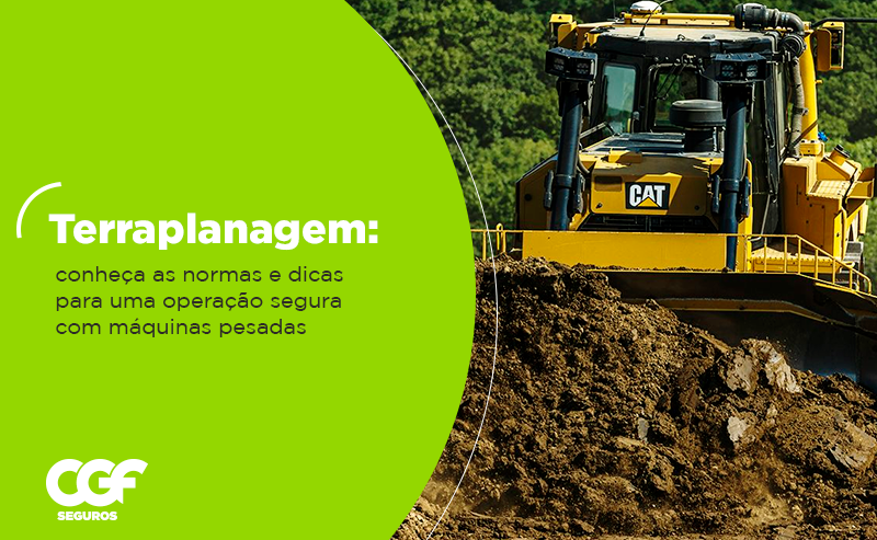 Terraplanagem: conhe&ccedil;a as normas e dicas para uma opera&ccedil;&atilde;o segura com m&aacute;quinas pesadas