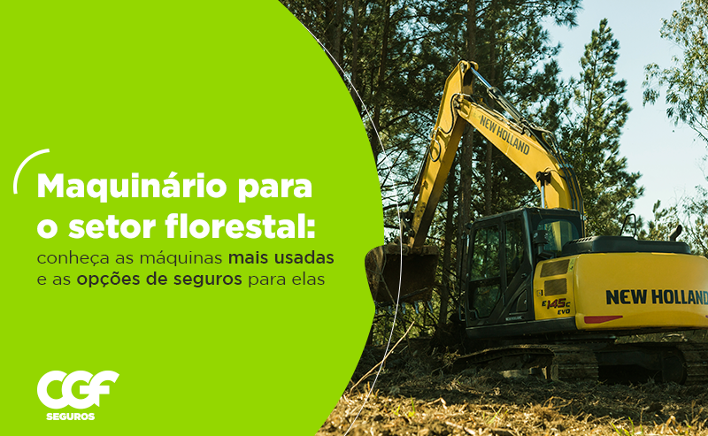 Maquin&aacute;rio para o setor florestal: conhe&ccedil;a as m&aacute;quinas mais usadas e as op&ccedil;&otilde;es de seguros para elas