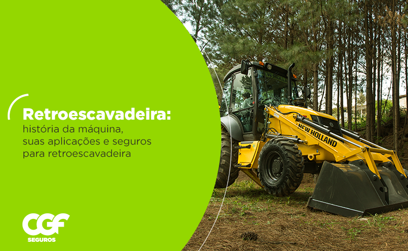 Retroescavadeira: conheça a história da máquina, principais aplicações e seguro para retroescavadeiras