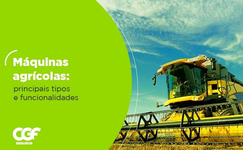 M&aacute;quinas agr&iacute;colas: principais tipos e funcionalidades