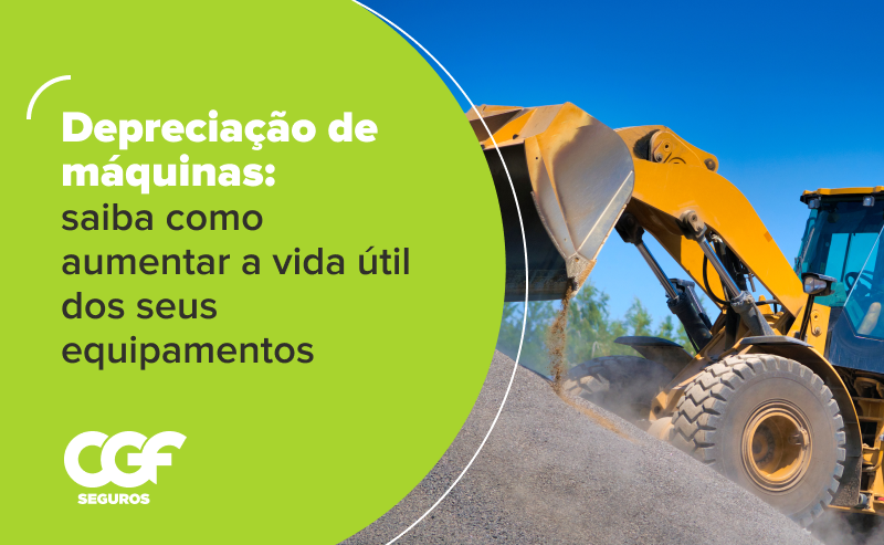 Deprecia&ccedil;&atilde;o de m&aacute;quinas: aumente a vida &uacute;til dos equipamentos