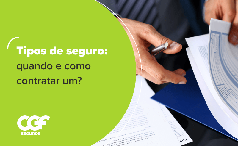 Tipos de seguro: conhe&ccedil;a os 5 mais procurados
