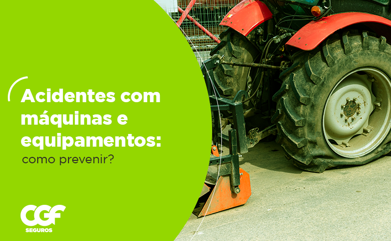 Acidentes com m&aacute;quinas e equipamentos: como prevenir?