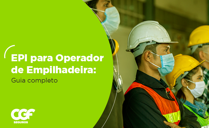 EPI para operador de empilhadeira: os 5 principais + dicas de segurança
