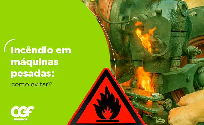 Inc&ecirc;ndio em m&aacute;quinas pesadas: como evitar?