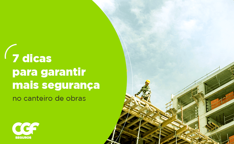 7 Dicas para garantir a seguran&ccedil;a no canteiro de obras