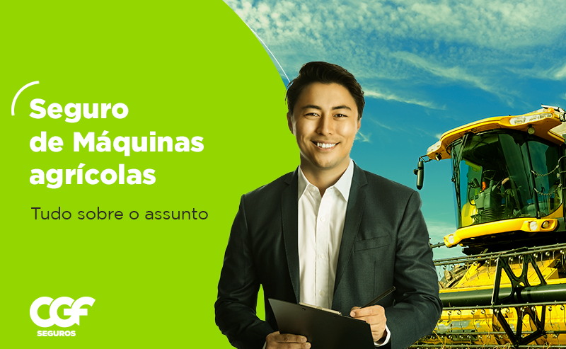Seguro de máquinas agrícolas: entenda sua importância e funcionamento