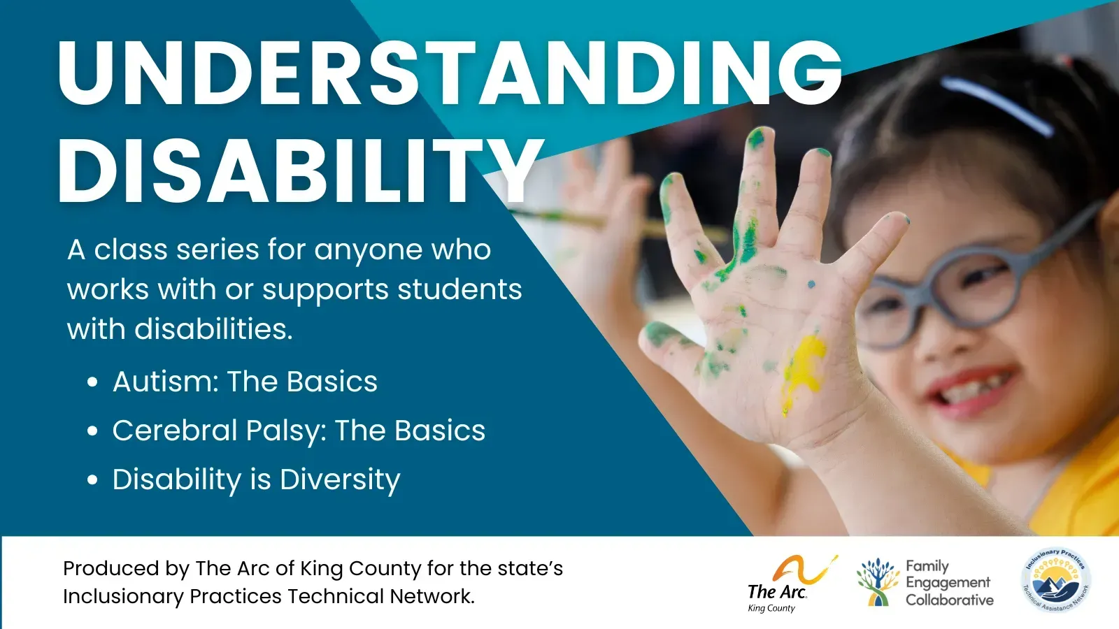 Poster: Child with hand paint, promoting disability class series including Autism and Cerebral Palsy.