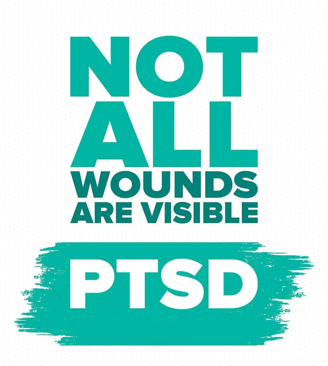 Not all wounds are visible PTSD