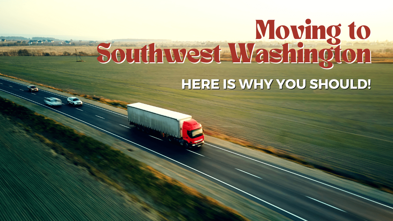 Moving to Southwest Washington. Here's Why You Should!