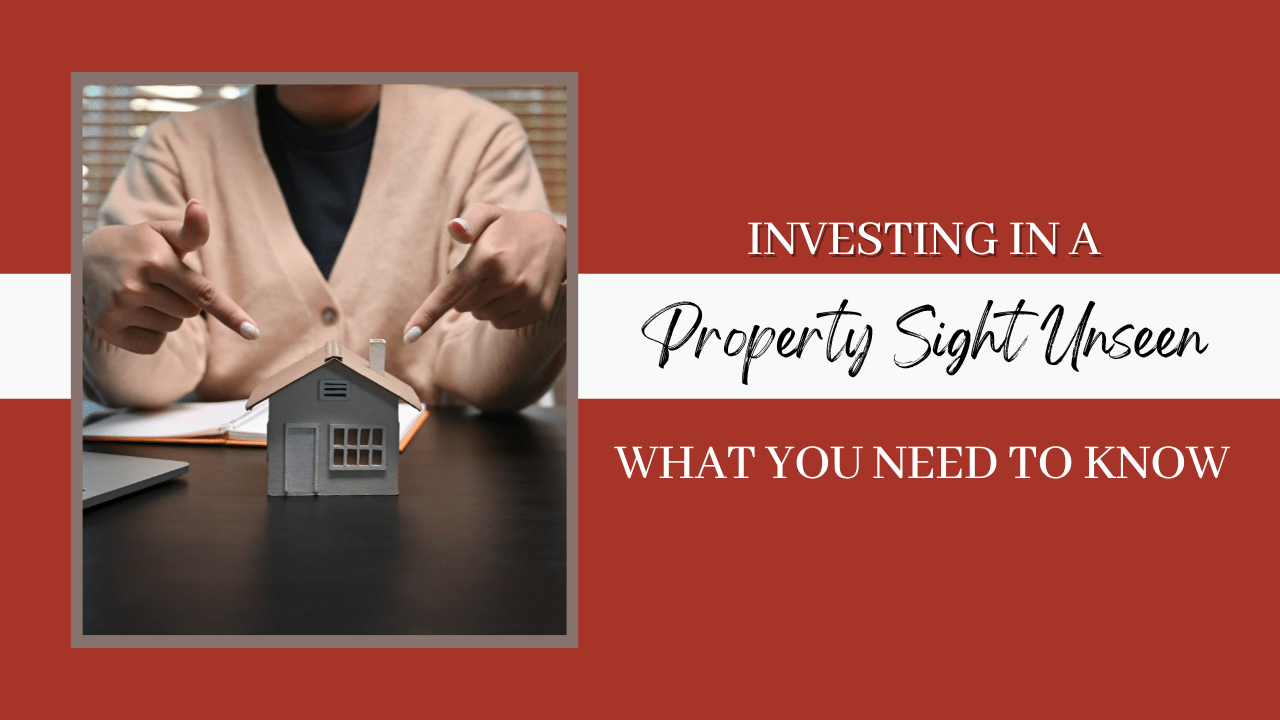 Investing in a Property Sight Unseen What You Need to Know