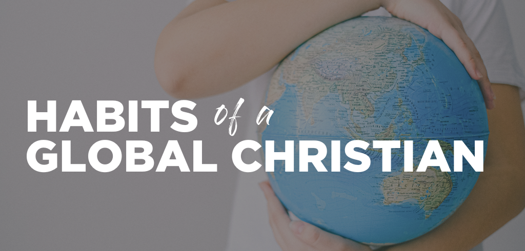 habits of a global christian