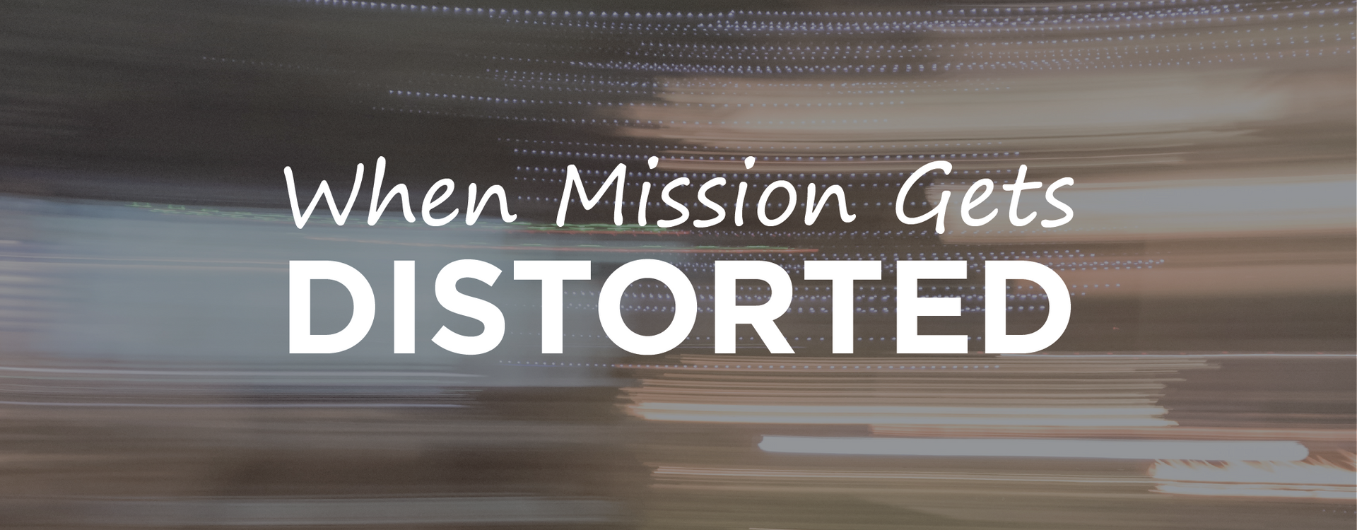 distorted missions pic