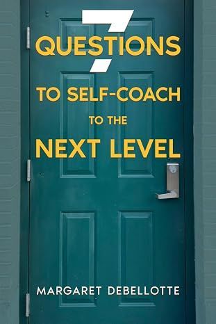 Book cover with teal door and gold title: “7 Questions to Self-Coach to the Next Level” by Margaret Debellotte