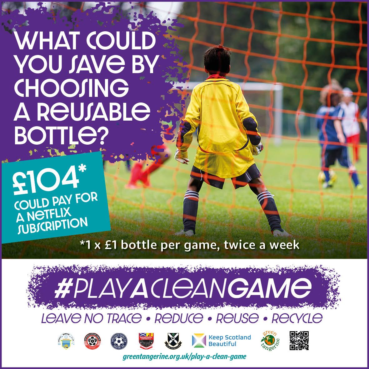 2 girls playing football on a grass pitch with goal in background. One girl has a blue top and the other girl has an orange top of opposing team. The text says - be a team player, tackle you trash. Nearly a million plastic bottles are sold every minute. More than 40% of plastic is used just once, then tossed.
Play A Clean Game - Reduce, reuse, Recycle.
greentangerine.org.uk/play-a-clean-game