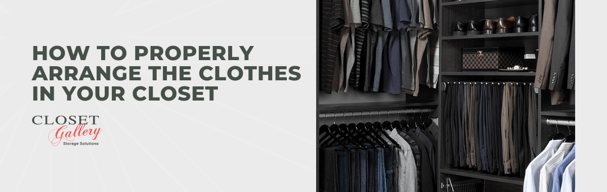 How to Properly Arrange The Clothes in Your Closet