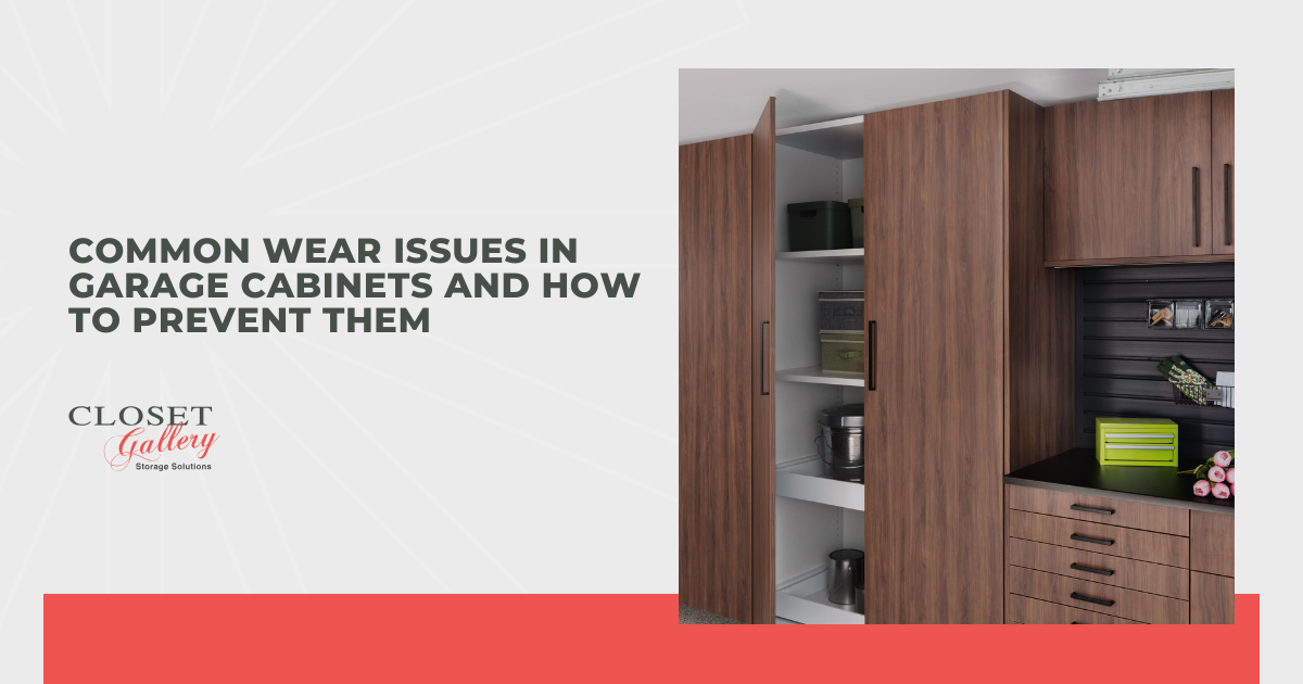 Common Wear Issues in Garage Cabinets and How to Prevent Them