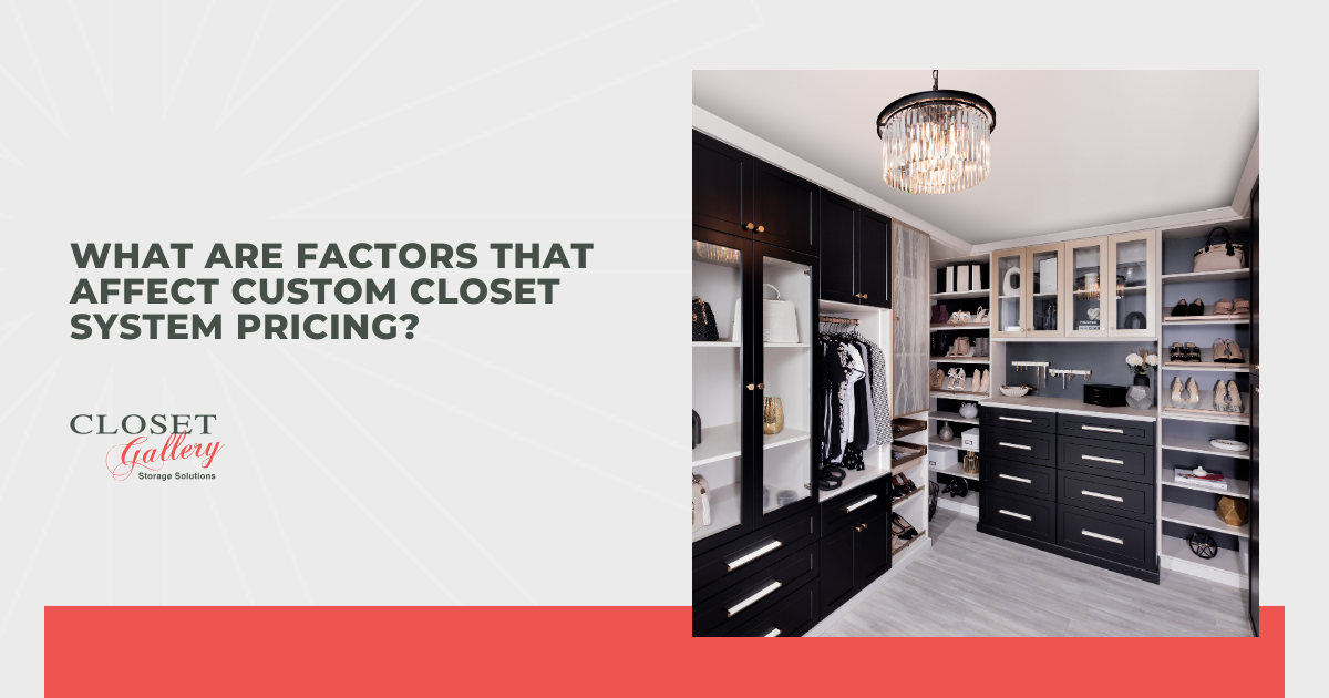 What Are Factors That Affect Custom Closet System Pricing?