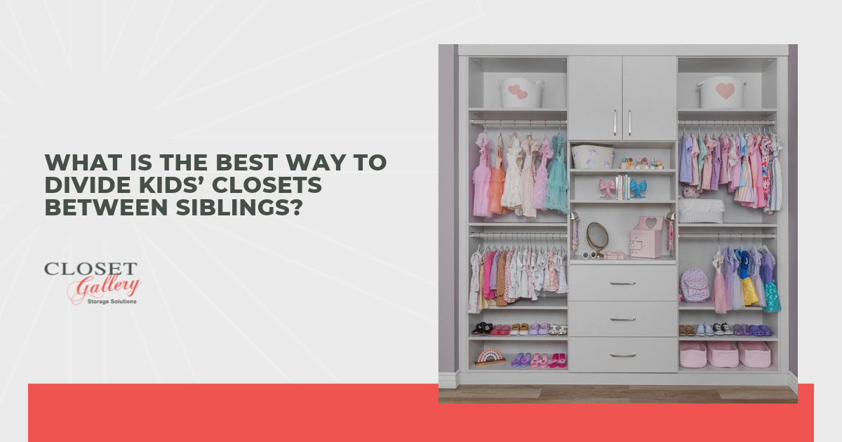 What Is the Best Way to Divide Kids’ Closets Between Siblings?