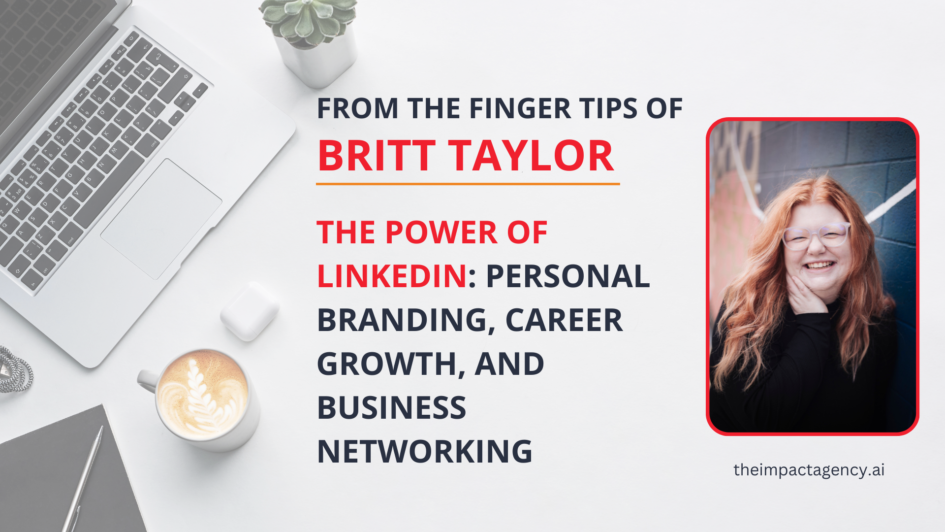Power of LinkedIn | Britt Taylor | CMO of The iMPACT Agency