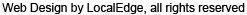 Text stating: Web Design by LocalEdge, all rights reserved.
