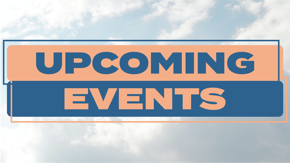 See Events UPCOMING EVENTS