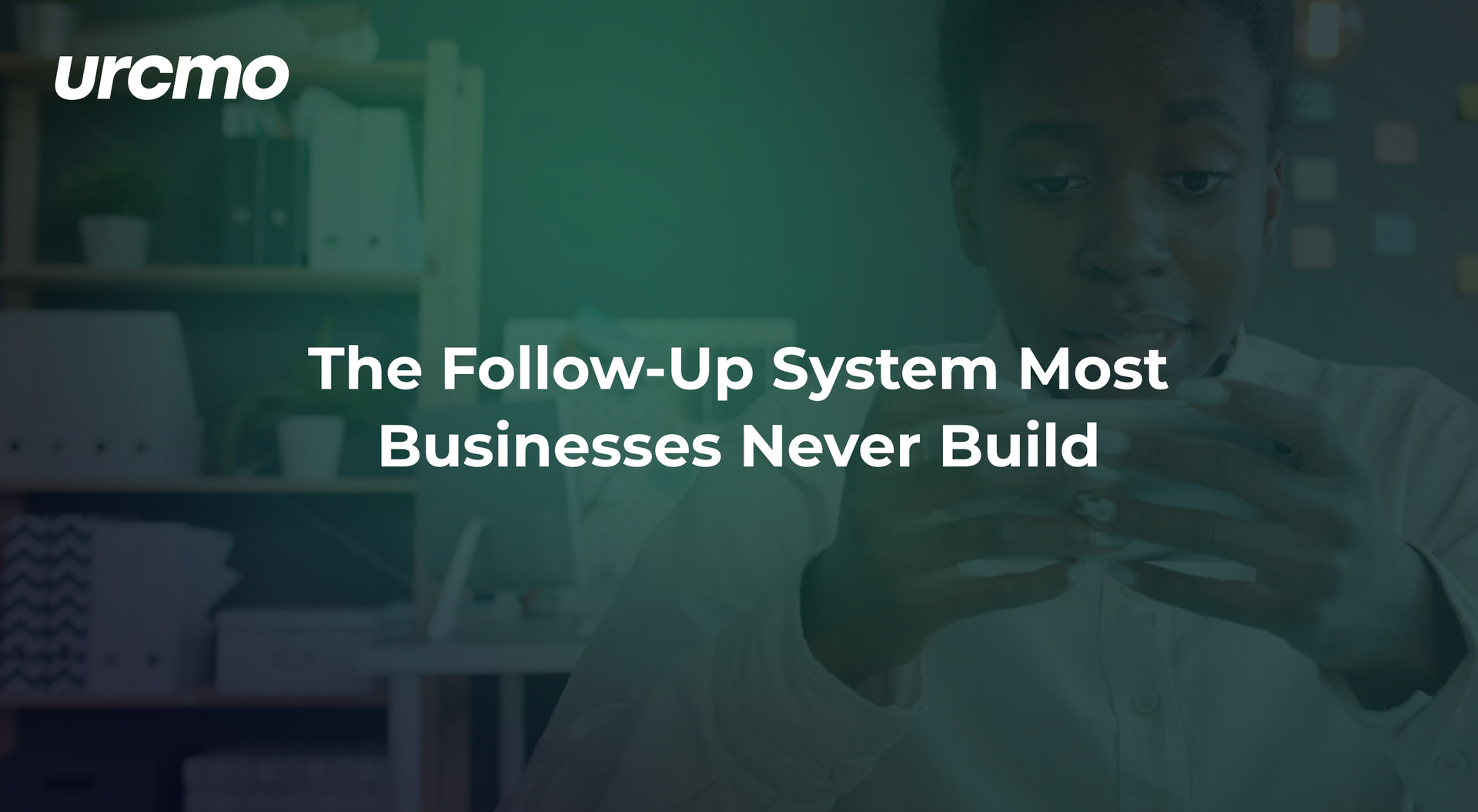 Business marketing banner with logo and text: “The Follow-Up System Most Businesses Never Build.”