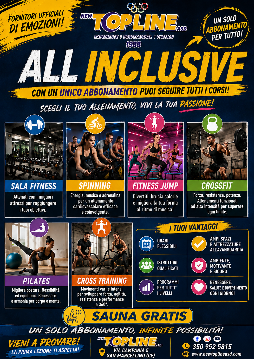  ALL INCLUSIVE NEW TOP LINE ASD  Perché scegliere una sola attività quando puoi seguirle tutte con un unico abbonamento? ️ Sala Fitness  Spinning  Fitness Jump  CrossFit  Pilates ⚡ Cross Training In più, per tutti gli iscritti:  SAUNA GRATIS SU PRENOTAZIONE! Allenati quando vuoi, prova attività diverse e costruisci il percorso più adatto ai tuoi obiettivi, seguito dai nostri istruttori qualificati. ✅ Orari flessibili ✅ Attrezzature moderne ✅ Ampi spazi ✅ Programmi per ogni livello ✅ Ambiente accogliente e motivante  Via Campania 5 – San Marcellino (CE)  350 952 5815  www.newtoplineasd.com  NEW TOP LINE ASD Un solo abbonamento, infinite possibilità! Fornitori ufficiali di emozioni!