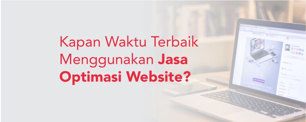 Kapan Waktu Terbaik Menggunakan Jasa Optimasi Website?