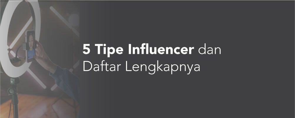 5 Tipe Influencer dan Daftar Lengkapnya