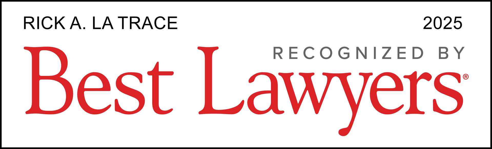Rick A. La Trace, Best Lawyers, recognized by Best Lawyers, 2025. Red and black text on a white background.