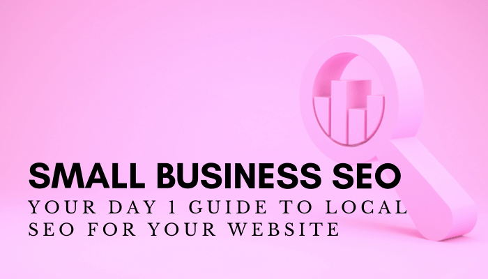 Small Business SEO: Day 1 Guide