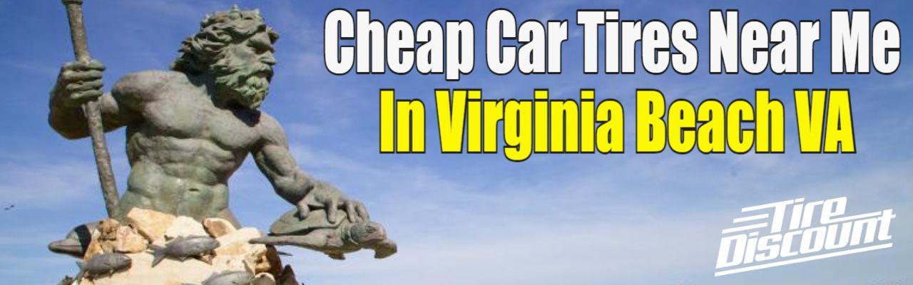 Cheap Car Tires Near Me Virginia Beach Va
