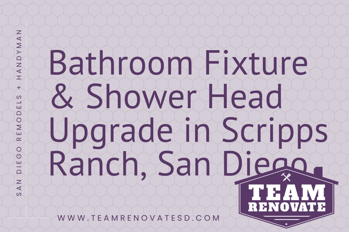 Blog Cover for Bathroom Fixture & Shower Head Upgrade in Scripps Ranch, San Diego
