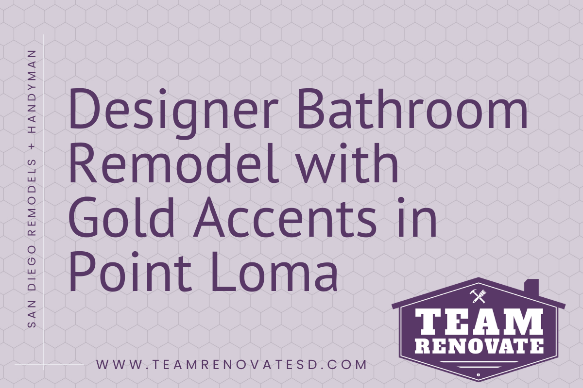 Blog Cover for Designer Bathroom Remodel with Gold Accents in Point Loma | Team Renovate