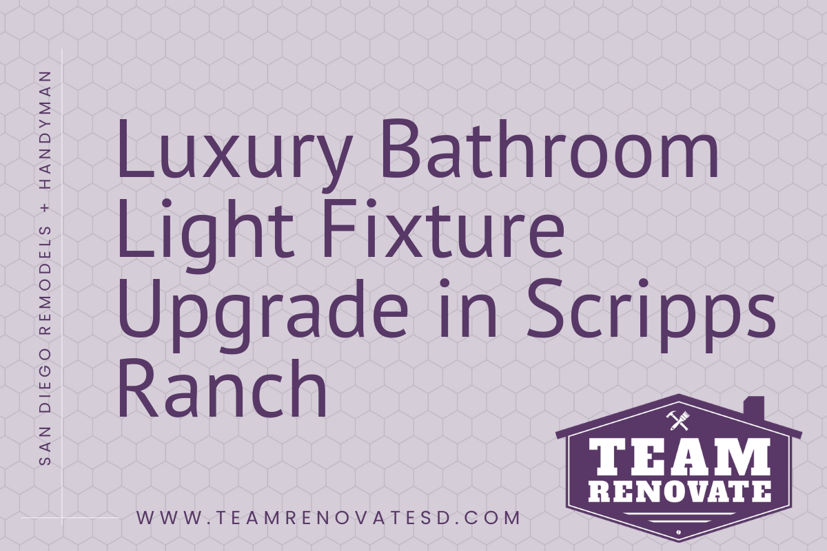 Blog Cover for Luxury Bathroom Light Fixture Upgrade in Scripps Ranch | Team Renovate
