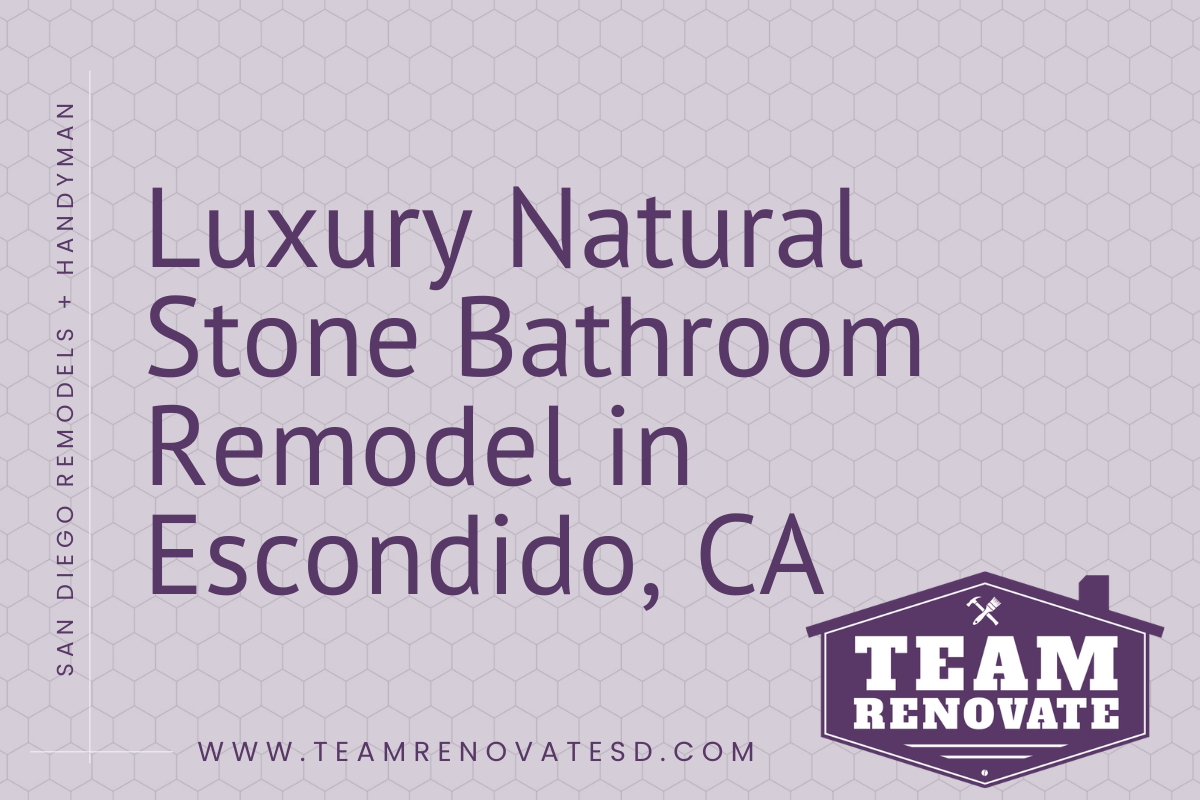 Blog Cover for Luxury Natural Stone Bathroom Remodel in Escondido, CA | Team Renovate