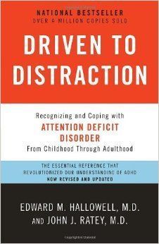 Driven to Distraction: Recognizing and Coping with Attention Deficit Disorder from Childhood Through Adulthood