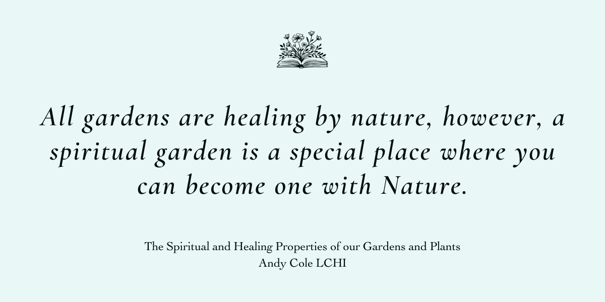 Spiritual and Healing Properties of our Gardens and Plants by Andy Cole LCHI - A Book Review by Sue Cartwright, Community Assembly of the British Isles