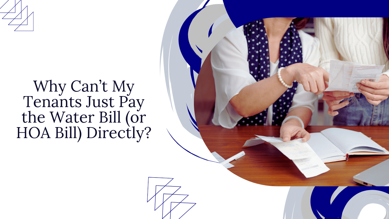 Why Can’t My Tenants Just Pay the Water Bill (or HOA Bill) Directly? - Article Banner